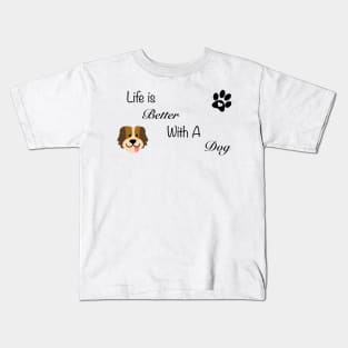 Life is better with a dog Kids T-Shirt